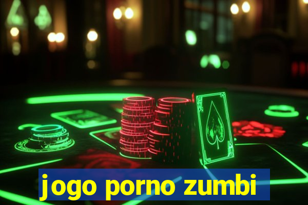 jogo porno zumbi